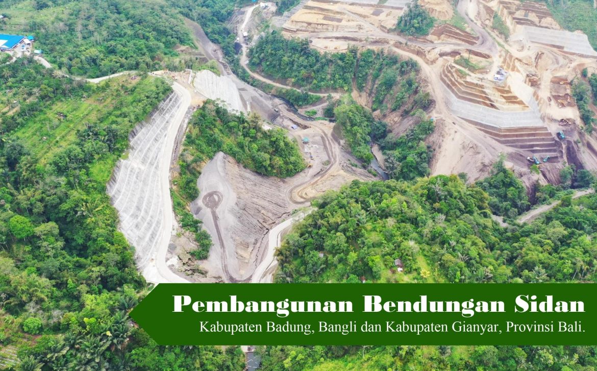 Pembangunan Bendungan Sidan   Provinsi Bali – Kementerian PUPR, Ditjen SDA, Balai Wilayah Sungai Bali-Penida.