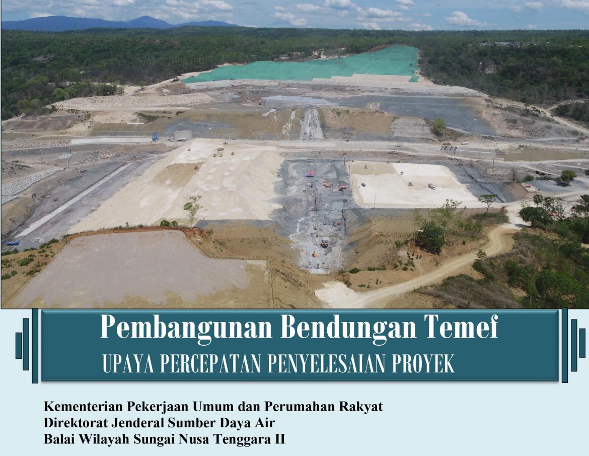 Pembangunan Bendungan Temef  Kementerian PUPR, Ditjen SDA, Balai Wilayah Sungai Nusa Tenggara II